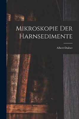 Mikroskopie Der Harnsedimente - Albert Daiber - cover