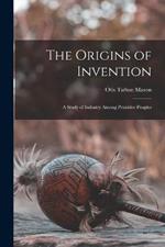 The Origins of Invention: A Study of Industry Among Primitive Peoples
