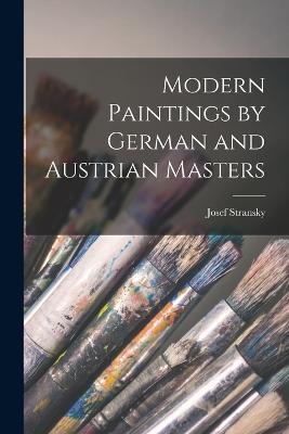 Modern Paintings by German and Austrian Masters - Josef Stransky - cover