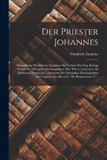 Der Priester Johannes: Abhandlung. Der Priester Johannes Als Vorfahr Des Sog. Koenigs David, Des Mongolen Dschingiskhan. Der Priester Johannes Als Fruherer Christlicher Lehnsherrr Des Mongolen Dschingiskhan (Als Ungkhan Der Kerait?). Die Reiseromane U...