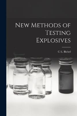 New Methods of Testing Explosives - C E Bichel - cover