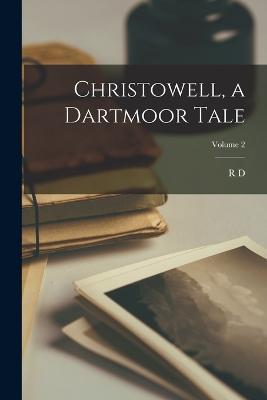 Christowell, a Dartmoor Tale; Volume 2 - R D 1825-1900 Blackmore - cover