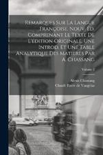 Remarques sur la Langue Françoise. Nouv. éd. Comprenant le Texte de L'édition Originale. Une Introd. et une Table Analytique des Matieres par A. Chassang; Volume 2
