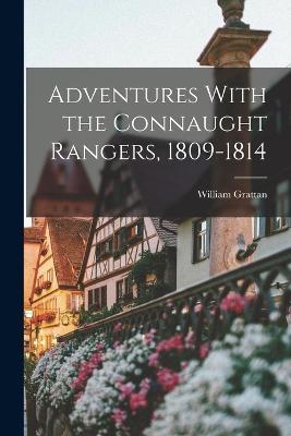 Adventures With the Connaught Rangers, 1809-1814 - William Grattan - cover