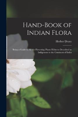 Hand-book of Indian Flora; Being a Guide to all the Flowering Plants Hitherto Described as Indigenous to the Continent of India - Herber Drury - cover