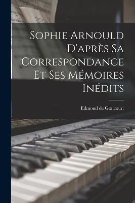 Sophie Arnould d'apres sa correspondance et ses memoires inedits - cover