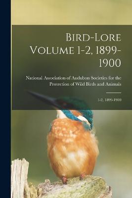 Bird-lore Volume 1-2, 1899-1900: 1-2, 1899-1900 - cover