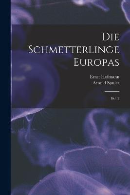 Die Schmetterlinge Europas: Bd. 2 - Arnold Spuler,Ernst Hofmann - cover