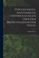 Vergleichend-anatomische Untersuchungen über den Bronchialbaum der Vögel