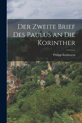 Der zweite Brief des Paulus an die Korinther - Philipp Bachmann - cover
