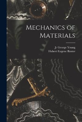 Mechanics of Materials - George Young,Hubert Eugene Baxter - cover