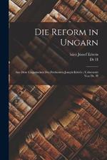 Die Reform in Ungarn: Aus dem Ungarischen des Freiherren Joseph Eoetvoes; uebersetzt von Dr. H