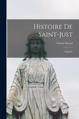 Histoire de Saint-Just: 02 pt.01 - Ernest Hamel - cover