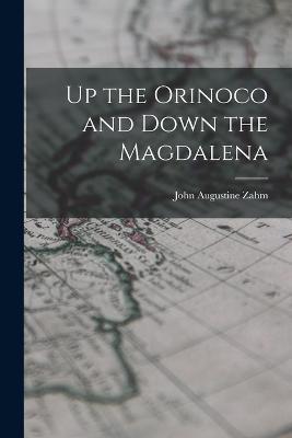 Up the Orinoco and Down the Magdalena - John Augustine Zahm - cover