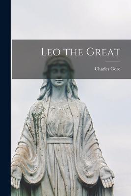Leo the Great - Charles Gore - cover