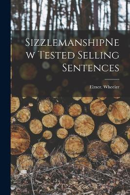 SizzlemanshipNew Tested Selling Sentences - Elmer Wheeler - cover