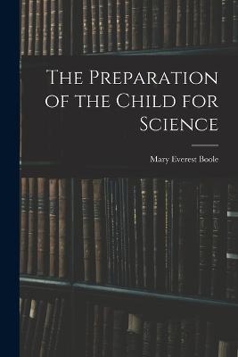The Preparation of the Child for Science - Mary Everest Boole - cover