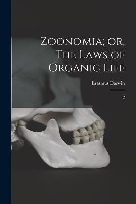 Zoonomia; or, The Laws of Organic Life: 2 - Erasmus Darwin - cover