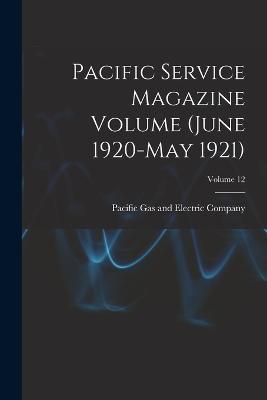 Pacific Service Magazine Volume (June 1920-May 1921); Volume 12 - cover