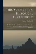 Primary Sources, Historical Collections: The Life of Claud Martin, Major-General in the Army of the Honourable East India Company, With a Foreword by T. S. Wentworth
