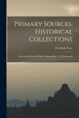 Primary Sources, Historical Collections: Korean Buddhism, With a Foreword by T. S. Wentworth - Frederick Starr - cover