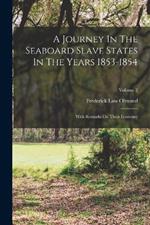 A Journey In The Seaboard Slave States In The Years 1853-1854: With Remarks On Their Economy; Volume 2