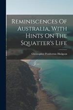 Reminiscences Of Australia, With Hints On The Squatter's Life