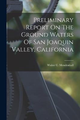 Preliminary Report On The Ground Waters Of San Joaquin Valley, California - cover