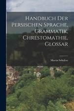 Handbuch der persischen Sprache, Grammatik, Chrestomathie, Glossar