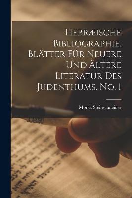 Hebraeische Bibliographie. Blatter fur neuere und altere Literatur des Judenthums, No. 1 - Moritz Steinschneider - cover