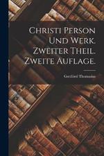 Christi Person und Werk. Zweiter Theil. Zweite Auflage.