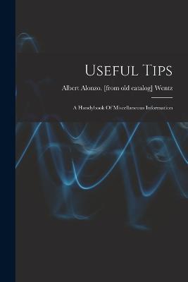 Useful Tips; A Handybook Of Miscellaneous Information - cover