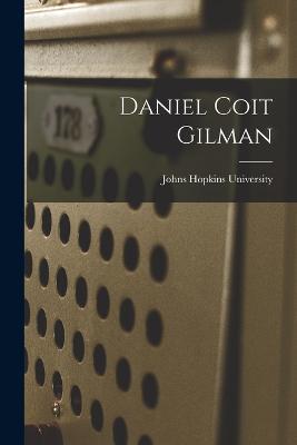 Daniel Coit Gilman - Johns Hopkins University - cover