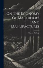 On The Economy Of Machinery And Manufactures