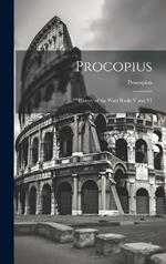 Procopius: History of the Wars Books V and VI