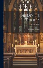 The Divine Trinity: A Dogmatic Theology