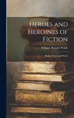 Heroes and Heroines of Fiction: Modern Prose and Poetry