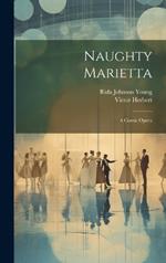 Naughty Marietta: A Comic Opera