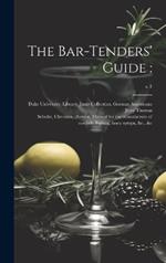 The Bar-tenders' Guide: ; c.1