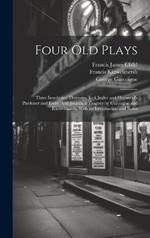 Four Old Plays: Three Interludes: Thersytes, Jack Jugler and Heywood's Pardoner and Frere: And Jocasta, a Tragedy by Gascoigne and Kinwelmarsh, With an Introduction and Notes