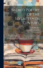 Sacred Poetry of the Seventeenth Century: Including the Whole of Giles Fletcher's Christ's Victory and Triumph; With Copious Selections From Spenser, Davies, Sandys [And Others] With an Introductory Essay and Critical Remarks