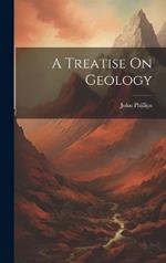 A Treatise On Geology