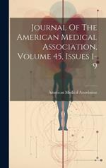 Journal Of The American Medical Association, Volume 45, Issues 1-9