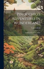 Pinocchio's Adventures In Wonderland: Tranlsated From The Italian