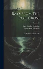 Rays From The Rose Cross: A Magazine Of Mystic Light; Volume 12