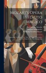 Mozart's Opera Il Flauto Magico: Containing The Italian Text, With An English Translation, And The Music Of All The Principal Airs