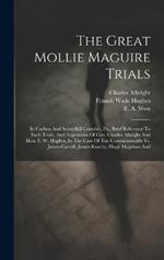 The Great Mollie Maguire Trials: In Carbon And Schuylkill Counties, Pa., Brief Reference To Such Trials, And Arguments Of Gen. Charles Albright And Hon. F. W. Hughes, In The Case Of The Commonwealth Vs. James Carroll, James Roarity, Hugh Mcgehan And