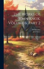 The Works of John Knox, Volume 6, part 2