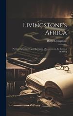 Livingstone's Africa: Perilous Adventures and Extensive Discoveries in the Interior of Africa