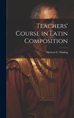 Teachers' Course in Latin Composition